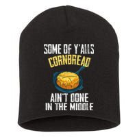 Funny Some Of YAlls Cornbread AinT Done In The Middle Short Acrylic Beanie