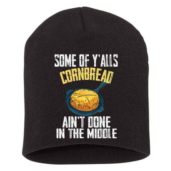 Funny Some Of YAlls Cornbread AinT Done In The Middle Short Acrylic Beanie