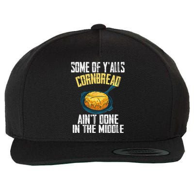 Funny Some Of YAlls Cornbread AinT Done In The Middle Wool Snapback Cap