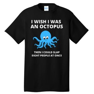 Funny Sarcastic Octopus Gift Tall T-Shirt