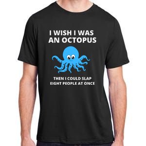 Funny Sarcastic Octopus Gift Adult ChromaSoft Performance T-Shirt