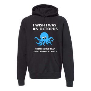 Funny Sarcastic Octopus Gift Premium Hoodie