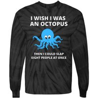 Funny Sarcastic Octopus Gift Tie-Dye Long Sleeve Shirt