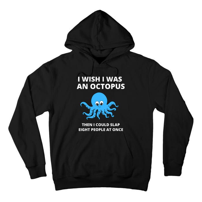 Funny Sarcastic Octopus Gift Tall Hoodie