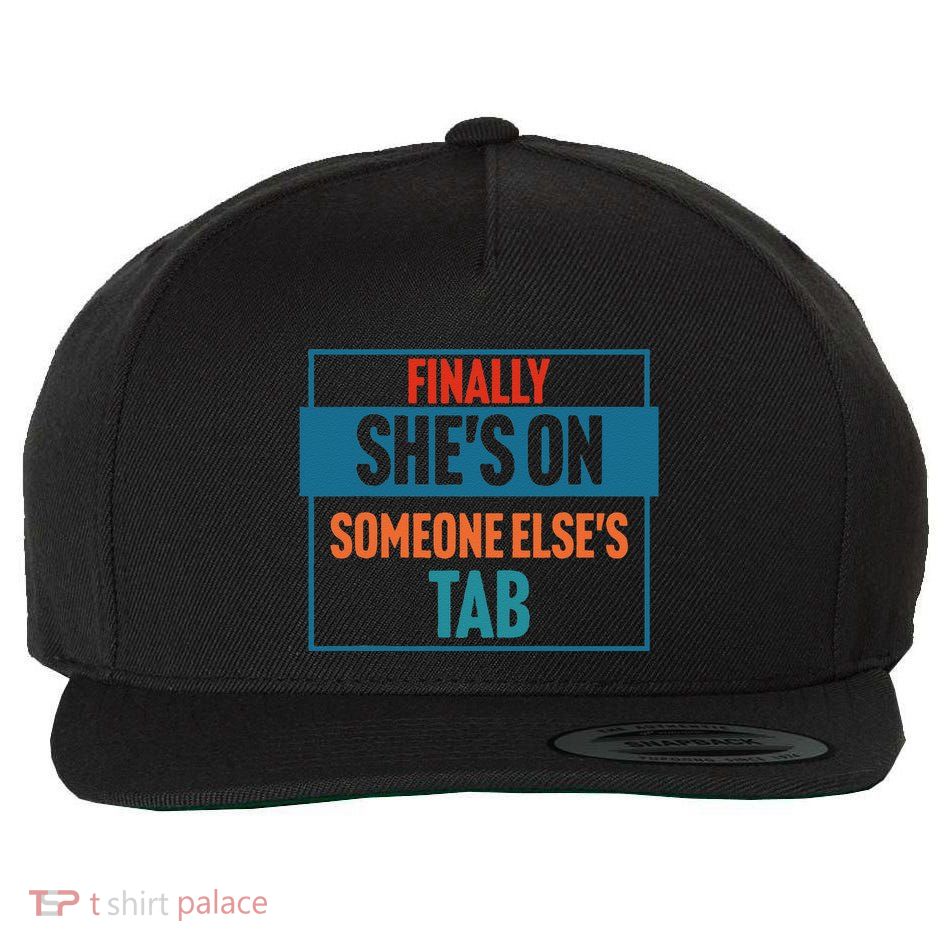 Finally SheS On Someone ElseS Tab Wool Snapback Cap