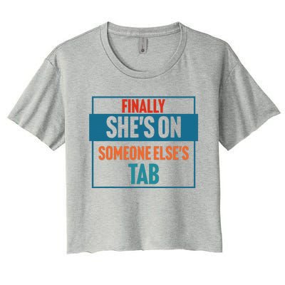 Finally SheS On Someone ElseS Tab Women's Crop Top Tee