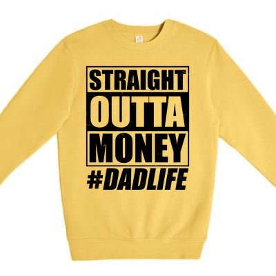 Funny Straight Outta Money #Dad Life Happy Fathers Day Premium Crewneck Sweatshirt