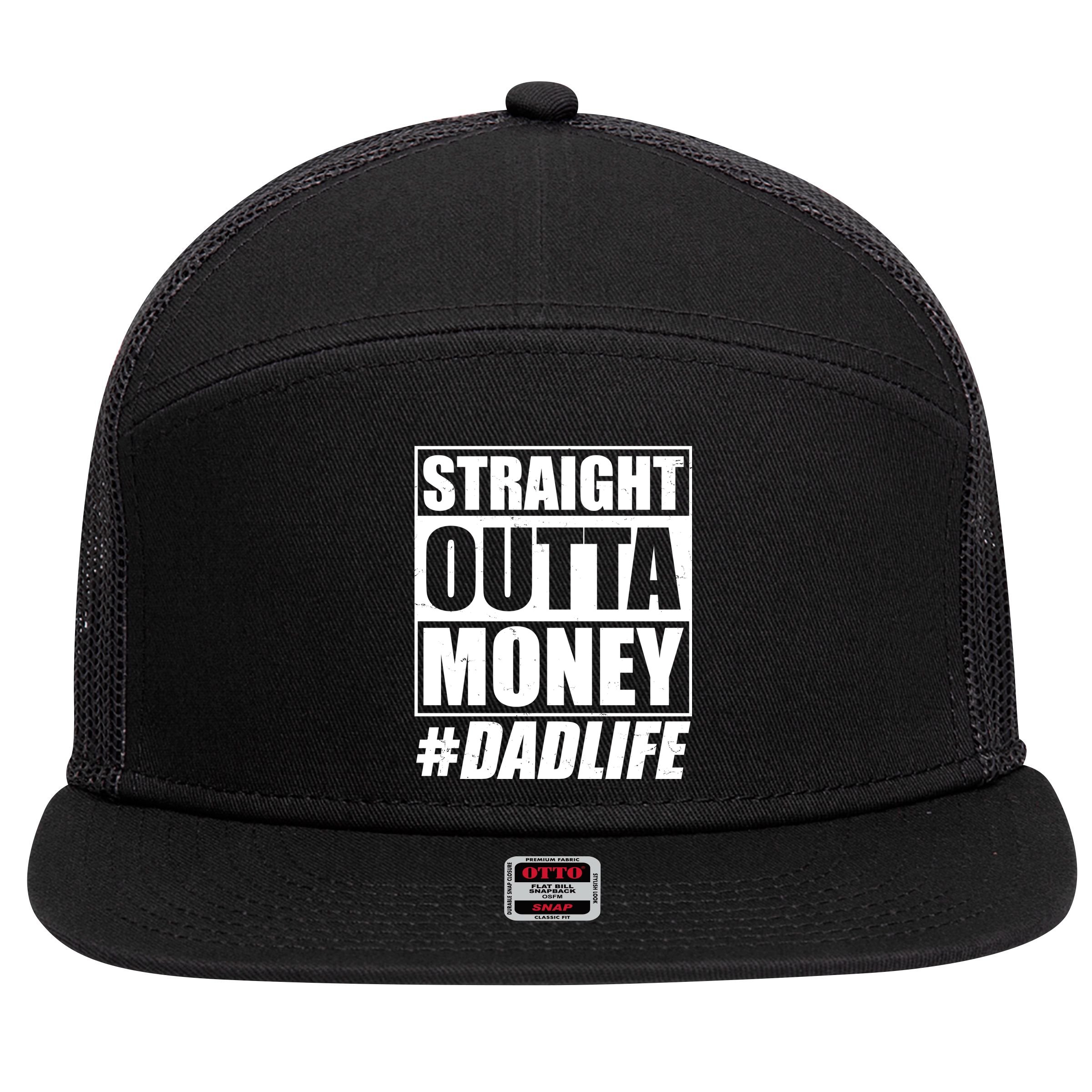 Funny Straight Outta Money #Dad Life Happy Fathers Day 7 Panel Mesh Trucker Snapback Hat
