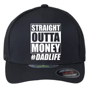 Funny Straight Outta Money #Dad Life Happy Fathers Day Flexfit Unipanel Trucker Cap