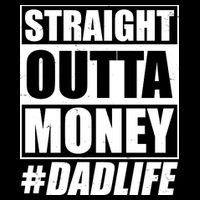 Funny Straight Outta Money #Dad Life Happy Fathers Day Sweatshirt