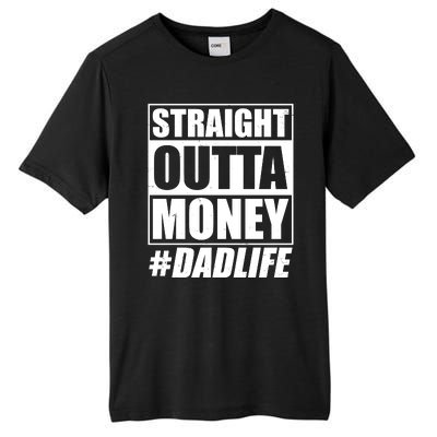 Funny Straight Outta Money #Dad Life Happy Fathers Day Tall Fusion ChromaSoft Performance T-Shirt