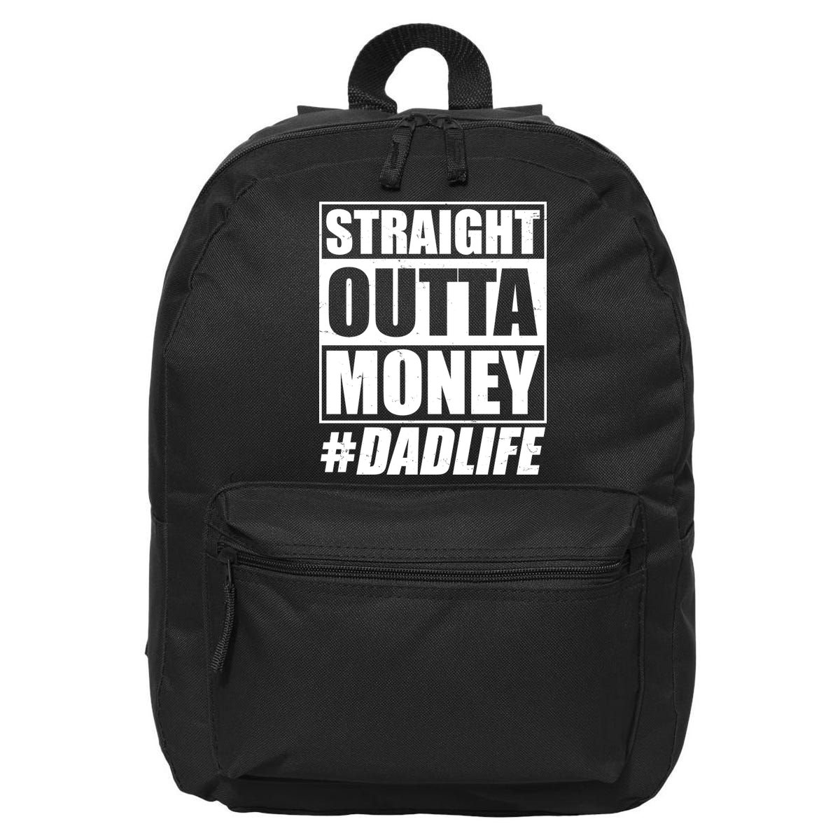 Funny Straight Outta Money #Dad Life Happy Fathers Day 16 in Basic Backpack