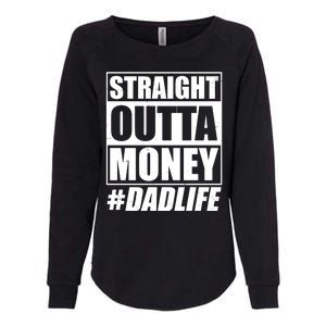 Funny Straight Outta Money #Dad Life Happy Fathers Day Womens California Wash Sweatshirt