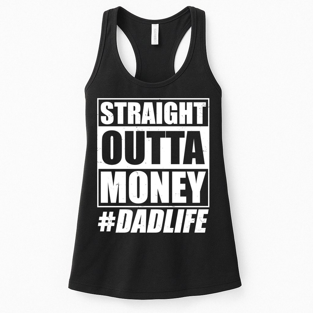 Funny Straight Outta Money #Dad Life Happy Fathers Day Womens Tank Top
