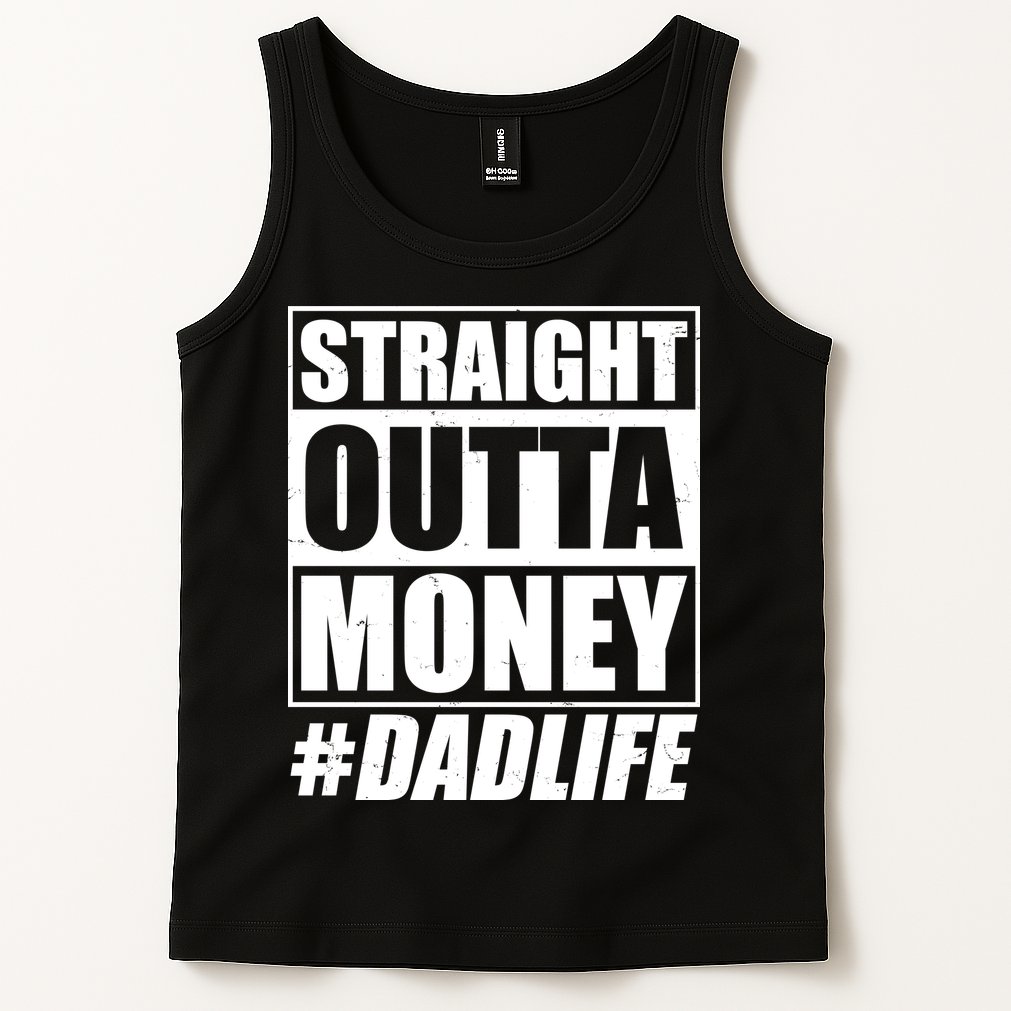 Funny Straight Outta Money #Dad Life Happy Fathers Day Tank Top