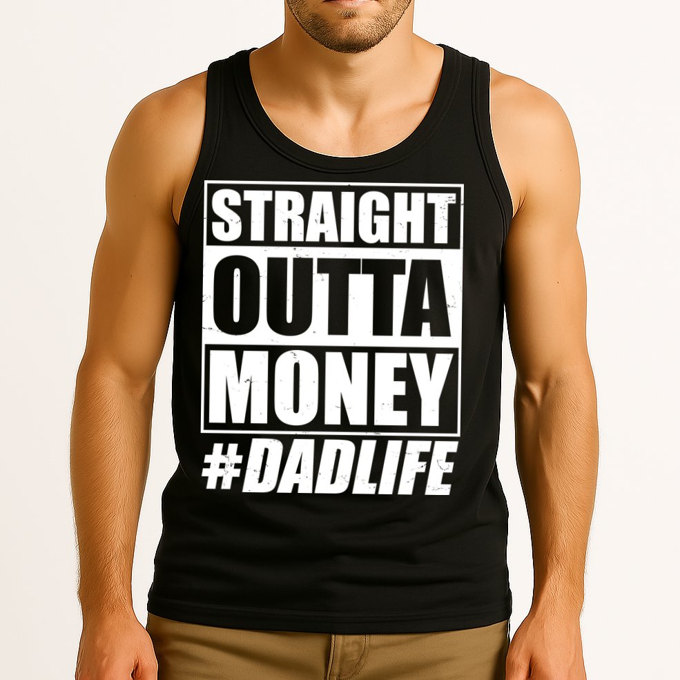 Funny Straight Outta Money #Dad Life Happy Fathers Day Tank Top