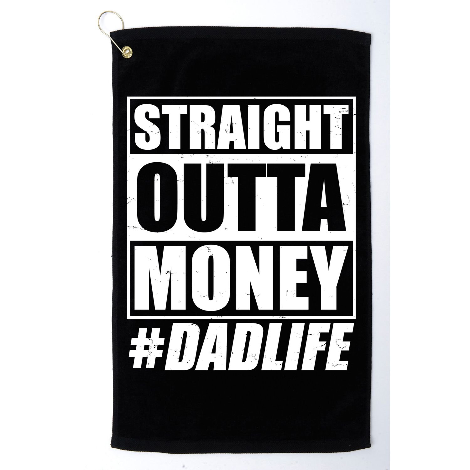 Funny Straight Outta Money #Dad Life Happy Fathers Day Golf Towel