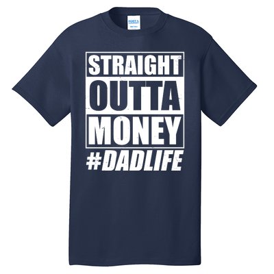 Funny Straight Outta Money #Dad Life Happy Fathers Day Tall T-Shirt