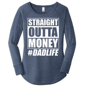 Funny Straight Outta Money #Dad Life Happy Fathers Day Women's Perfect Tri Tunic Long Sleeve Shirt