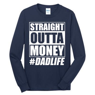 Funny Straight Outta Money #Dad Life Happy Fathers Day Tall Long Sleeve T-Shirt