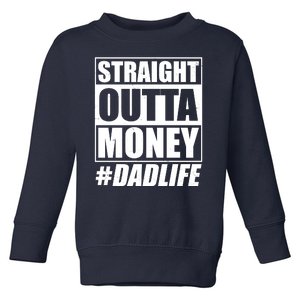 Funny Straight Outta Money #Dad Life Happy Fathers Day Toddler Sweatshirt