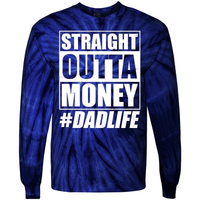 Funny Straight Outta Money #Dad Life Happy Fathers Day Tie-Dye Long Sleeve Shirt