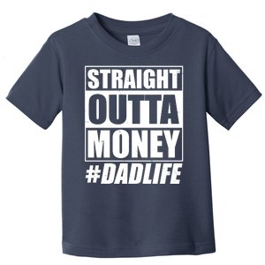 Funny Straight Outta Money #Dad Life Happy Fathers Day Toddler T-Shirt