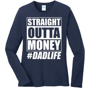 Funny Straight Outta Money #Dad Life Happy Fathers Day Ladies Long Sleeve Shirt