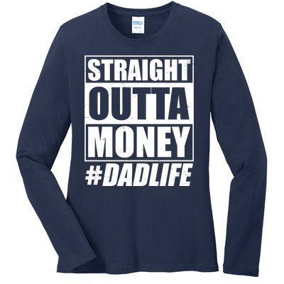 Funny Straight Outta Money #Dad Life Happy Fathers Day Ladies Long Sleeve Shirt