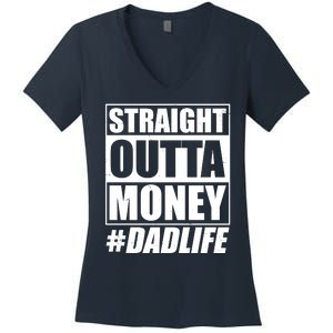 Funny Straight Outta Money #Dad Life Happy Fathers Day Women's V-Neck T-Shirt