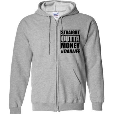 Funny Straight Outta Money #Dad Life Happy Fathers Day Full Zip Hoodie