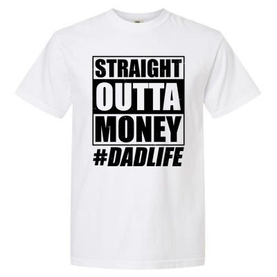 Funny Straight Outta Money #Dad Life Happy Fathers Day Garment-Dyed Heavyweight T-Shirt