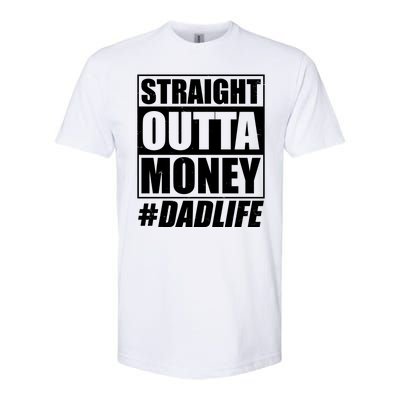 Funny Straight Outta Money #Dad Life Happy Fathers Day Softstyle CVC T-Shirt