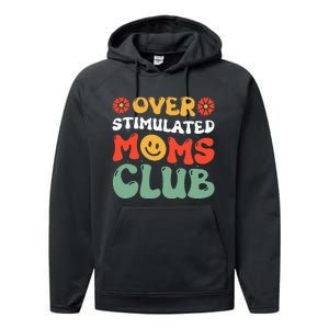 Funny Saying Overstimulated Moms Club Groovy Performance Fleece Hoodie