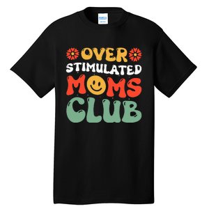 Funny Saying Overstimulated Moms Club Groovy Tall T-Shirt