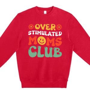 Funny Saying Overstimulated Moms Club Groovy Premium Crewneck Sweatshirt