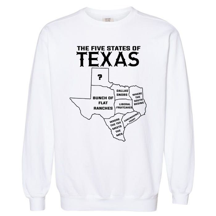 Five States Of Texas Funny Maps Of Dallas Houston Austin Garment-Dyed Sweatshirt