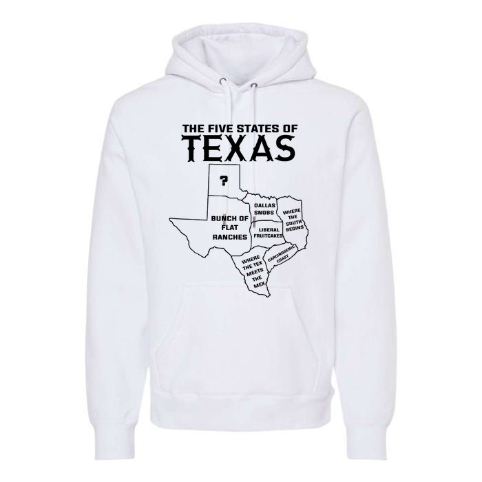 Five States Of Texas Funny Maps Of Dallas Houston Austin Premium Hoodie