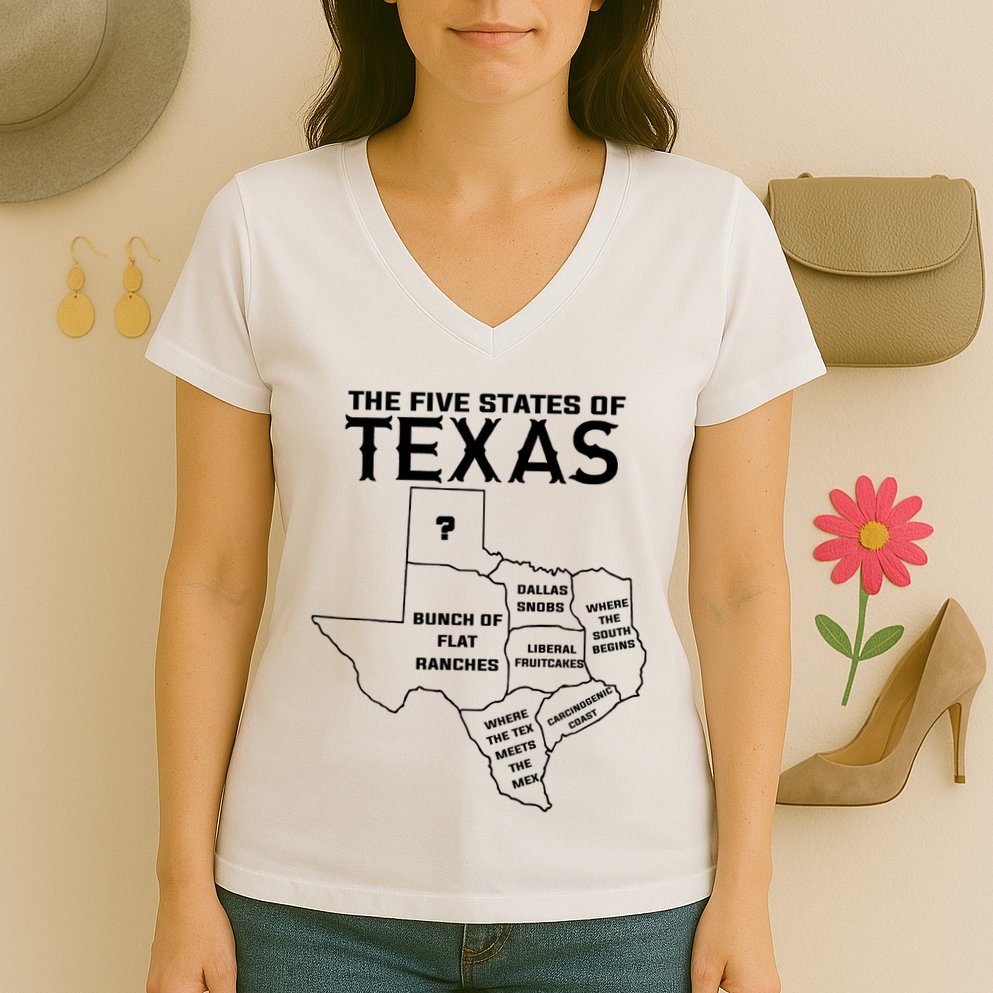Five States Of Texas Funny Maps Of Dallas Houston Austin Women's V-Neck T-Shirt