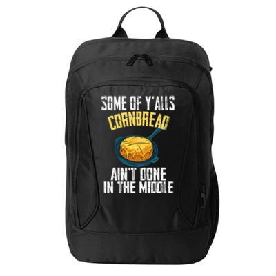 Funny Some Of YAlls Cornbread AinT Done In The Middle City Backpack