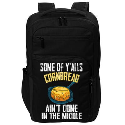 Funny Some Of YAlls Cornbread AinT Done In The Middle Impact Tech Backpack