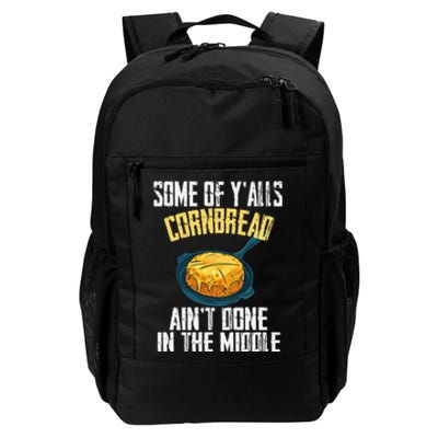 Funny Some Of YAlls Cornbread AinT Done In The Middle Daily Commute Backpack