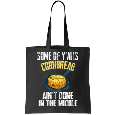 Funny Some Of YAlls Cornbread AinT Done In The Middle Tote Bag