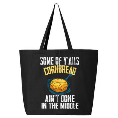 Funny Some Of YAlls Cornbread AinT Done In The Middle 25L Jumbo Tote