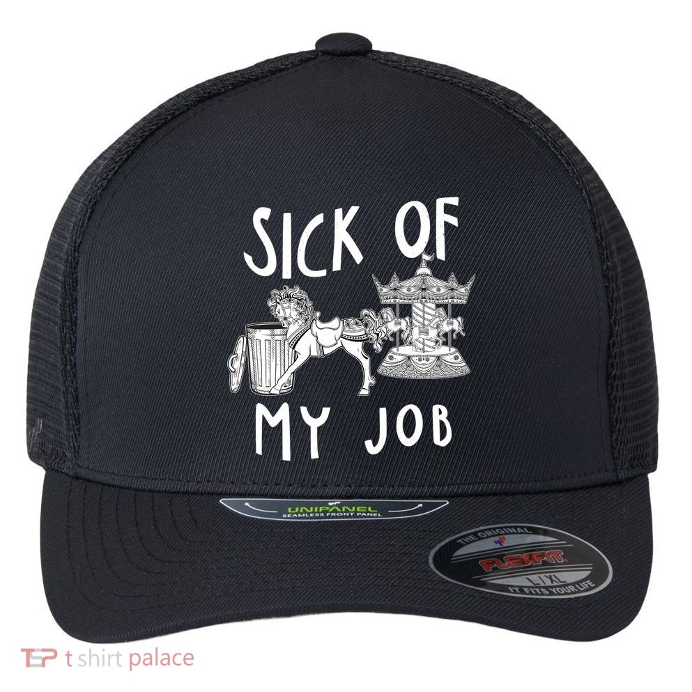 Funny Sick Of My Job Flexfit Unipanel Trucker Cap