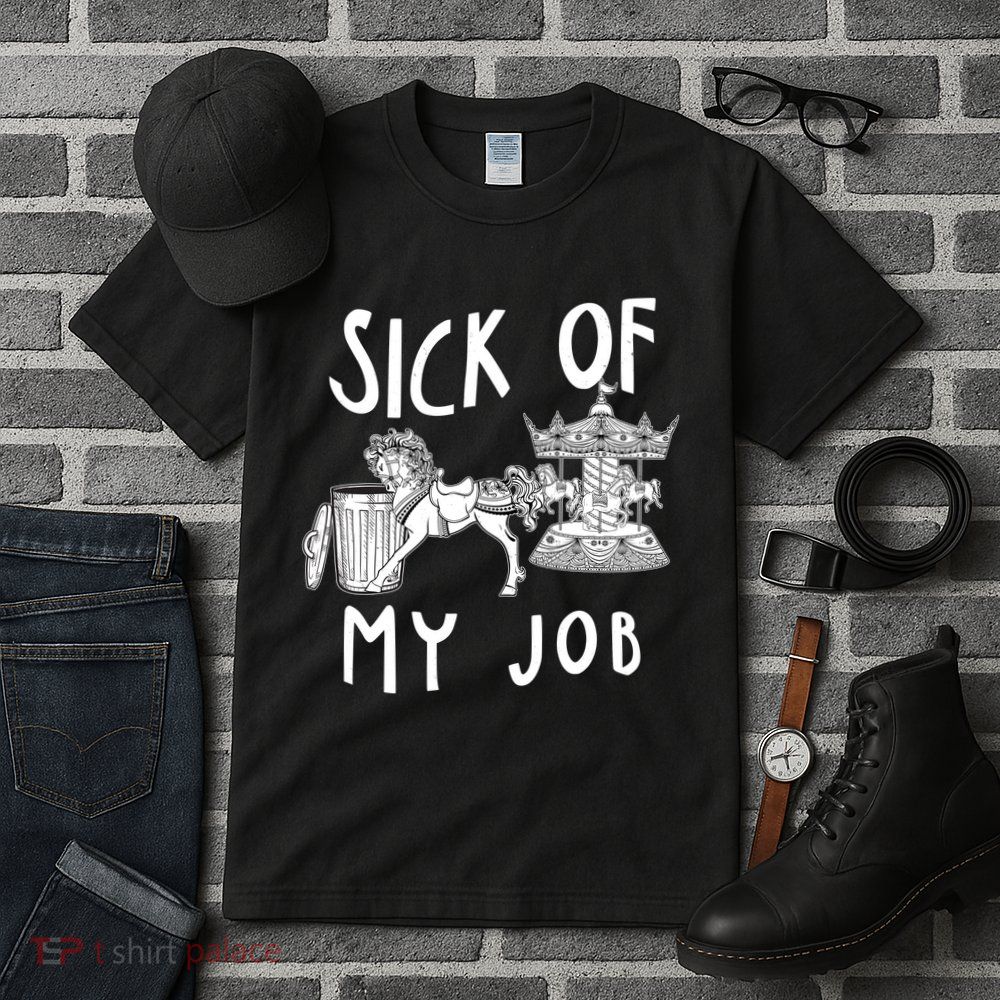 Funny Sick Of My Job Tall T-Shirt