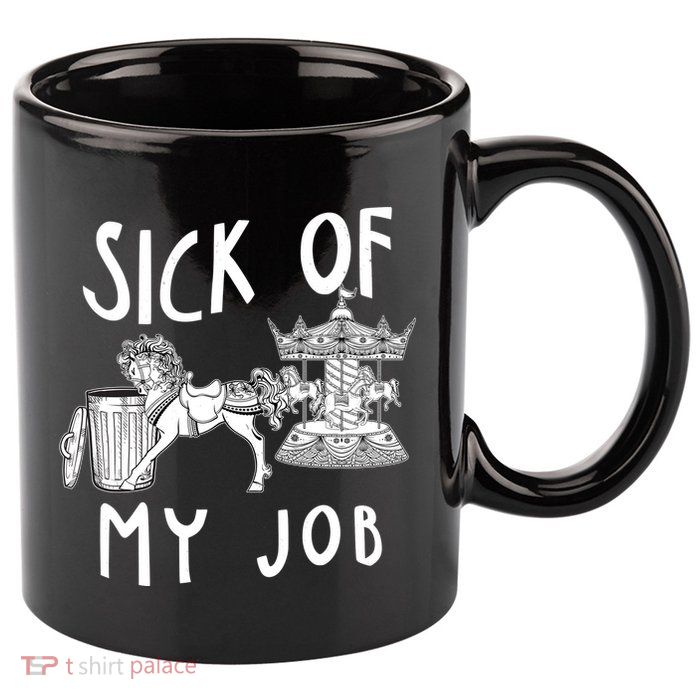 Funny Sick Of My Job 11oz C Handle Ceramic Mug