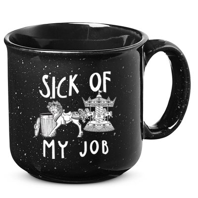 Funny Sick Of My Job 15oz Campfire Ceramic Mug