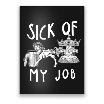 Funny Sick Of My Job Poster
