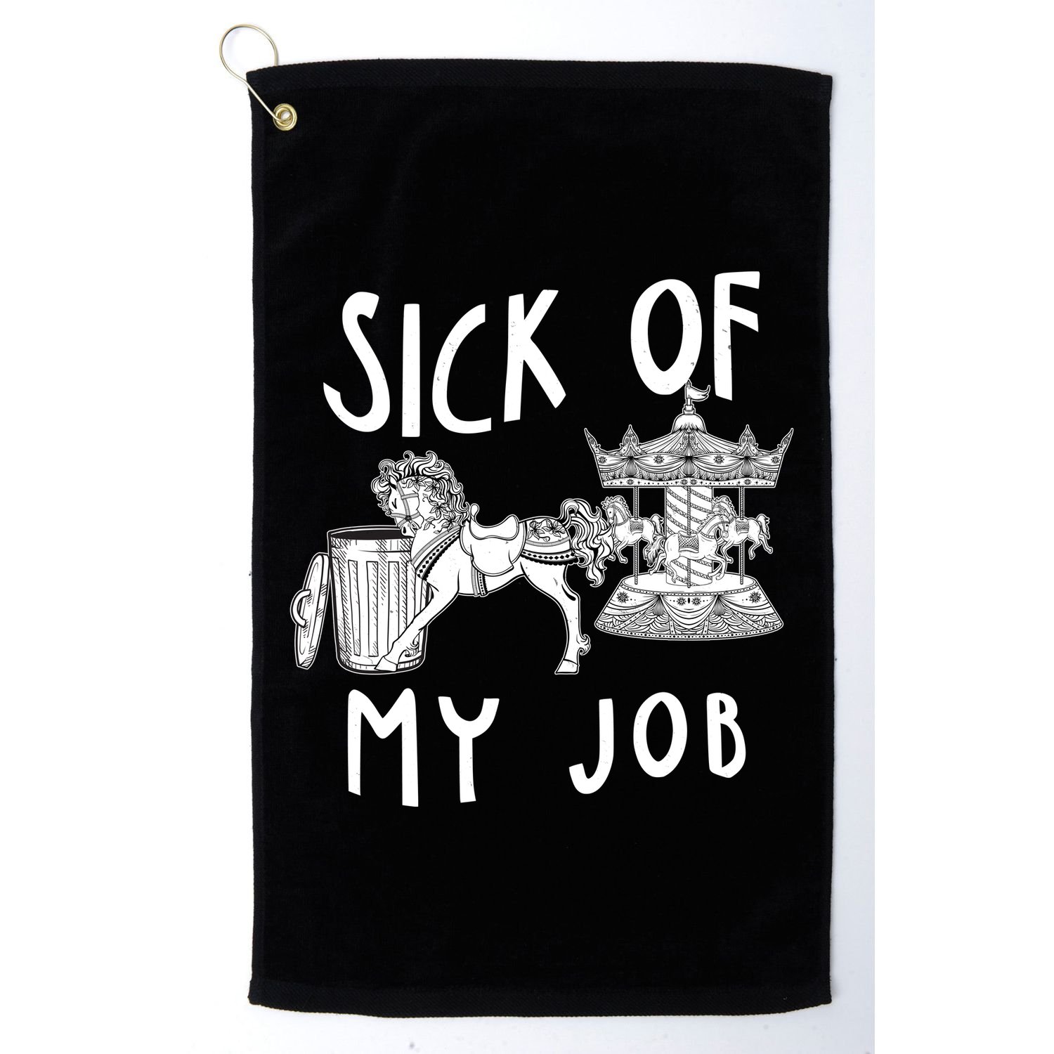 Funny Sick Of My Job Golf Towel